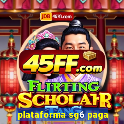 plataforma sg6 paga